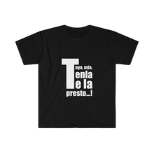 Load image into Gallery viewer, Tuya Mía Tenla te la Presto Unisex Soft T-Shirt